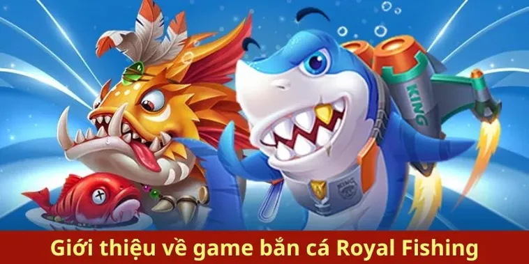 Chinh Phục Bắn Cá Royal Fishing TK88 Bùng Nổ Phần Thưởng Lớn 2 Chinh Phục Bắn Cá Royal Fishing TK88 Bùng Nổ Phần Thưởng Lớn